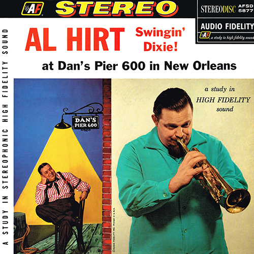 Al Hirt - Swingin' Dixie! (At Dan's Pier 600 In New Orleans) [Audio Fidelity Records  AFSD 5877] (1958)