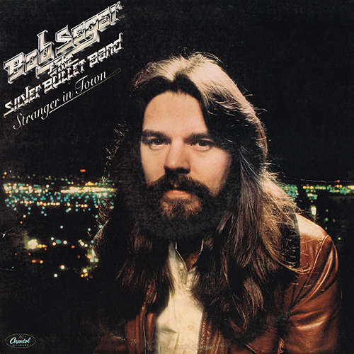 Bob Seger & The Silver Bullet Band - Stranger In Town [Capitol Records SW-11698] (5 May 1978)