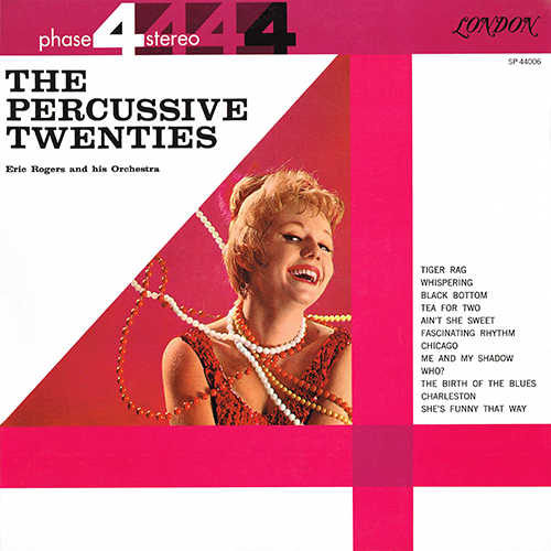 Eric Rogers and his Orchestra - The Percussive Twenties [London Phase 4 SP 44006] (1961)
