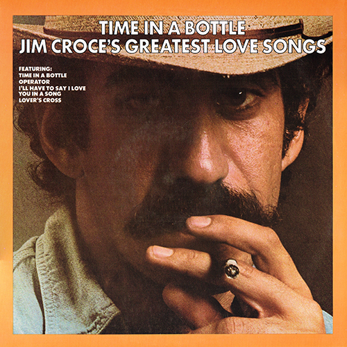 Jim Croce - Time In A Bottle (Jim Croce's Greatest Love Songs) [21 Records 21 Records] (1976)