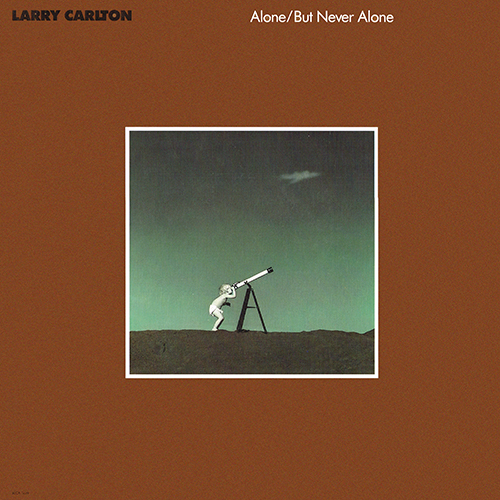 Larry Carlton - Alone/But Never Alone [MCA Records MCA-5689] (1986)