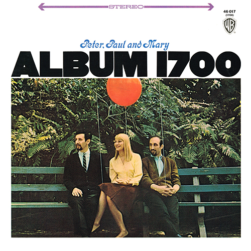 Peter, Paul And Mary - Album 1700 [Warner Brothers Records 46 017 (WS 1700)] (4 August 1967)