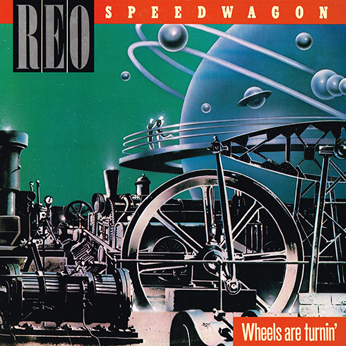 REO Speedwagon - Wheels Are Turnin' [Epic Records QE 39593] (5 November 1984)