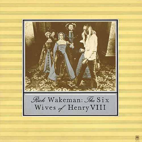 Rick Wakeman - The Six Wives Of Henry VIII [A&M Records SP 4361] (23 January 1973)