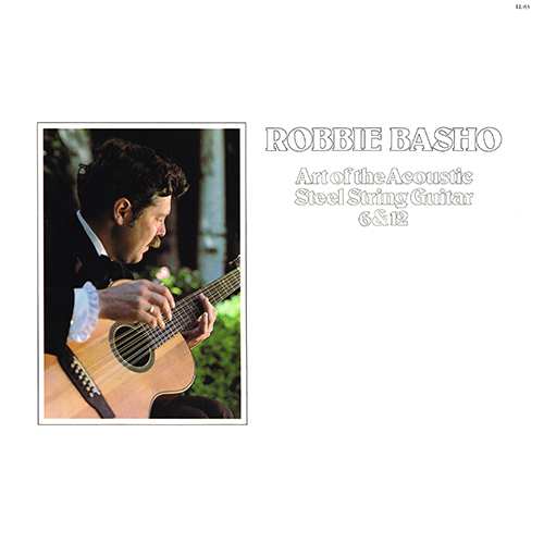 Robbie Basho - Art Of The Acoustic Steel String Guitar 6 & 12 [Lost Lake Arts  LL-83] (1979)
