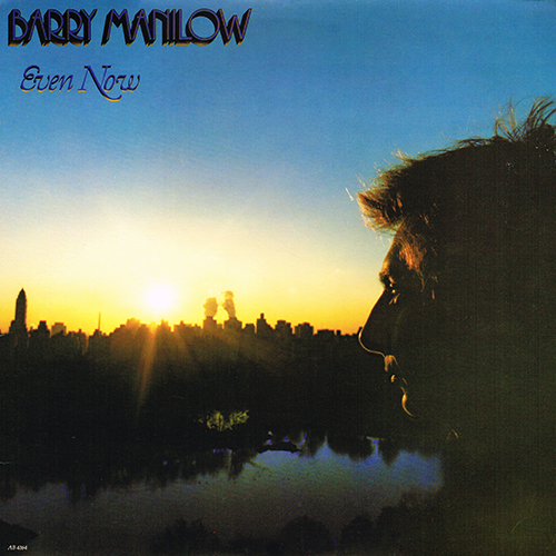 Barry Manilow - Even Now [Arista Records AB 4164] (February 1978)
