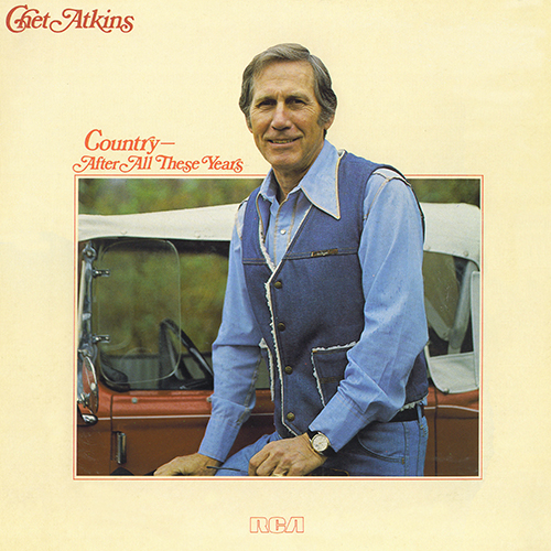 Chet Atkins - Country -- After All These Years [RCA Records AHL1-4044] (1981)