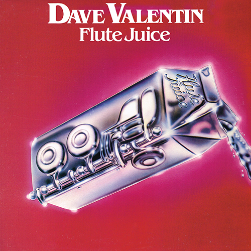 Dave Valentin - Flute Juice [GRP Records GRP-A-1004] (1983)