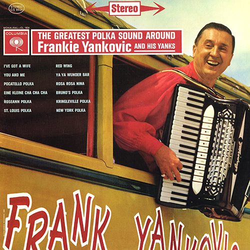 Frankie Yankovic (And His Yanks) - The Greatest Polka Sound Around [Columbia Records CS 8604] (1962)