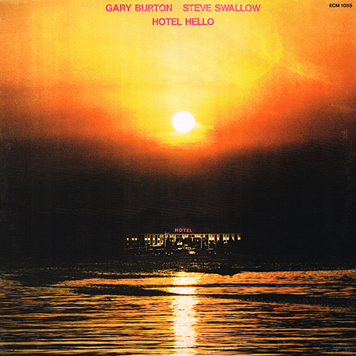 Gary Burton & Steve Swallow - Hotel Hello [ECM Records ECM 1055] (1975)