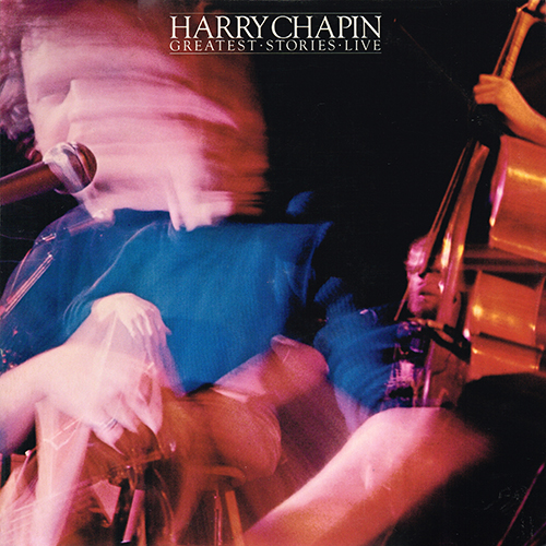 Harry Chapin - Greatest Stories - Live [Elektra Records  8E-6003] (23 April 1976)