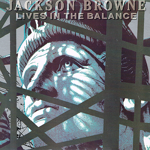 Jackson Browne - Lives In The Balance [Asylum Records 9 60457-1-E] (18 February 1986)