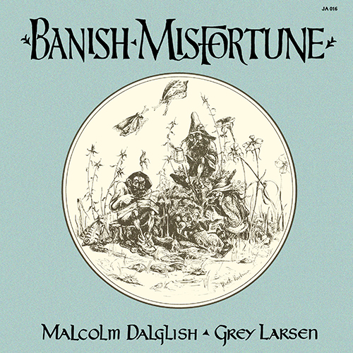 Malcolm Dalglish & Grey Larsen - Banish Misfortune [June Appal Recordings JA 016] (1977)