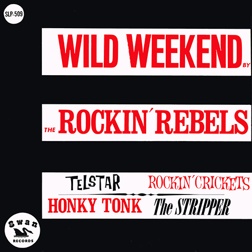 The Rockin' Rebels - Wild Weekend [Swan Records SLP-509] (1962)
