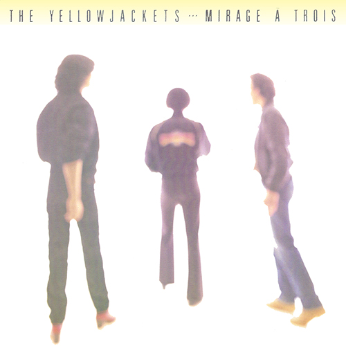 The Yellowjackets - Mirage a Trois [Warner Bros Records 9 23813-1] (1983)