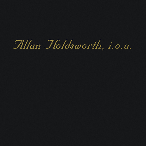 Allan Holdsworth - I.O.U. [[not on label] AH-100] (7 April 1982)