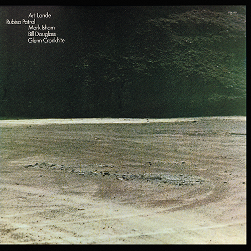 Art Lande, Rubisa Patrol, Mark Isham, Bill Douglass, Glenn Cronkhite - Rubisa Patrol [ECM Records  ECM 1081] (1976)