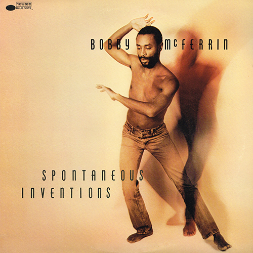 Bobby McFerrin - Spontaneous Inventions [Blue Note Records BT-85110] (1986)