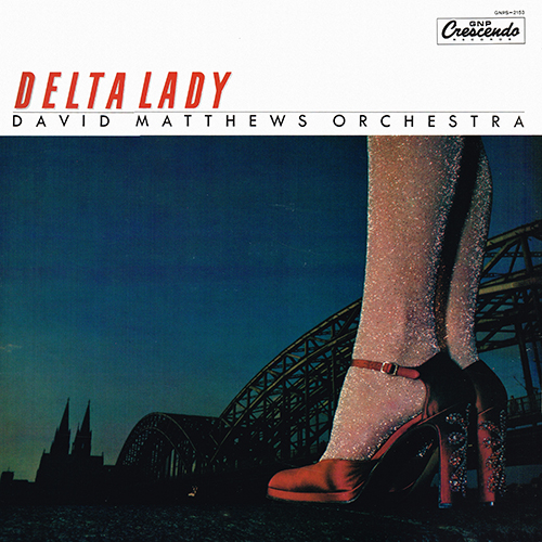 David Matthews Orchestra - Delta Lady [GNP Crescendo GNPS 2153] (1982)