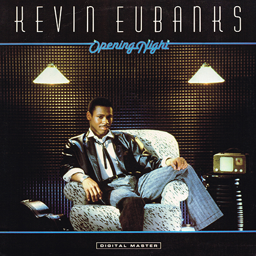 Kevin Eubanks - ''Opening Night'' [GRP Records  GRP-A-1013] (1985)