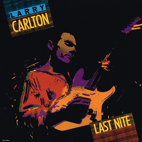 Larry Carlton - Last Nite [MCA Records MCA-5866] (1987)