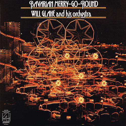 Will Glahe and His Orchestra - Bavarian Merry-Go-Round [London Phase 4 SP 44257] (1976)