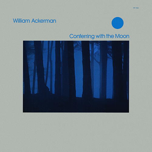 William Ackerman - Conferring With The Moon [Windham Hill WH-1050] (1986)