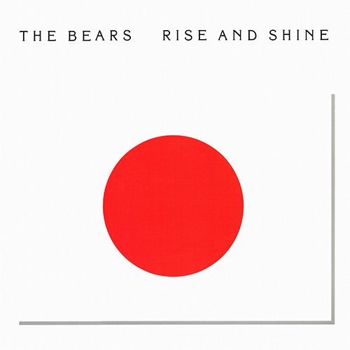 The Bears - Rise And Shine [IRS Records IRS-42139] (21 March 1988)