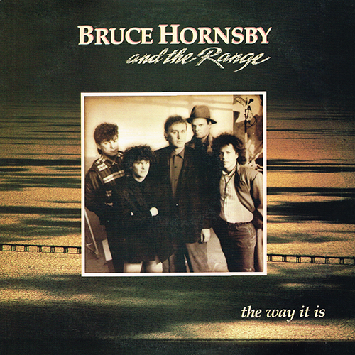 Bruce Hornsby And The Range - The Way It Is [RCA Records AFL1-5904] (30 September 1986)