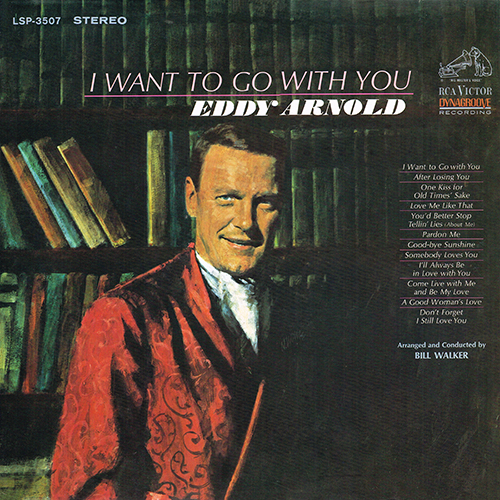 Eddy Arnold - I Want To Go With You [RCA Records LSP-3507] (1966)