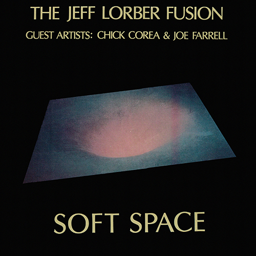 The Jeff Lorber Fusion Guest Artists: Chick Corea & Joe Farrell  - Soft Space [Inner City Records IC 1056] (1978)