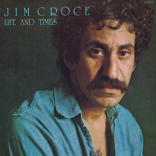 Jim Croce - Life And Times [ABC Records ABCD-769] (1973)