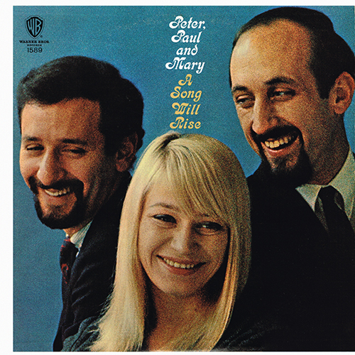 Peter, Paul And Mary - A Song Will Rise [Warner Bros Records W 1589] (15 June 1965)