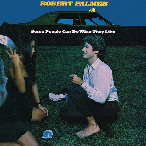 Robert Palmer - Some People Can Do What They Like [Island Records ILPS 9420] (October 1976)