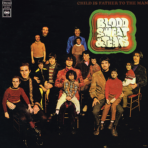 Blood, Sweat & Tears - Child Is Father To The Man [Columbia Records CS 9619] (21 February 1968)