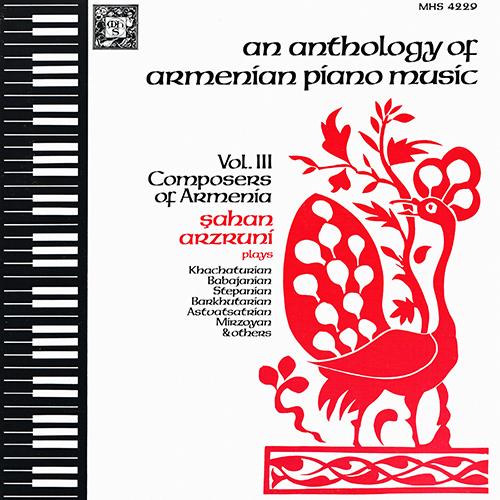 Sahan Arzruni - An Anthology Of Armenian Piano Music Vol. III: Composers Of Armenia [Musical Heritage Society MHS 4229] (1980)