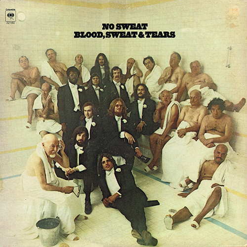 Blood, Sweat & Tears - No Sweat [Columbia Records C 32180] (August 1973)