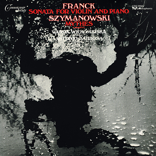 Cesar Franck & Karol Szymanowski - Sonata For Violin And Piano / Mythes (Complete) [Connoisseur Society CSQ 2050] (1973)