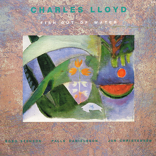 Charles Lloyd Quartet - Fish Out Of Water [ECM Records ECM 1398 / 841 088-1] (1990)
