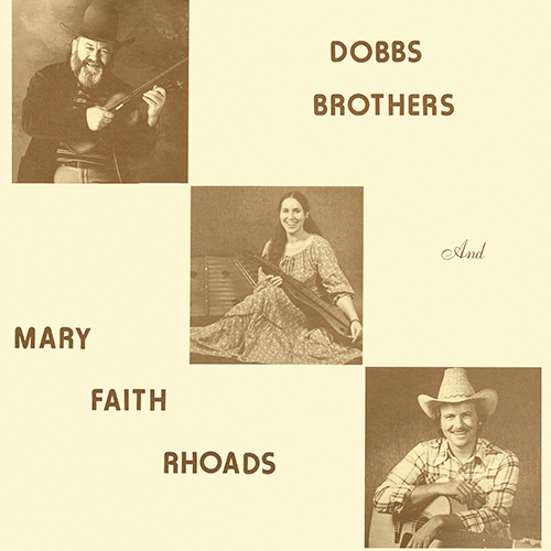 Dobbs Brothers And Mary Faith Rhoads - Dobbs Brothers And Mary Faith Rhoads [Fret 'n Fiddle JRC-860] (1978)