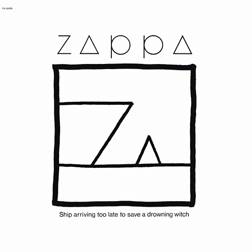 Zappa - Ship Arriving Too Late To Save A Drowning Witch [Barking Pumpkin Records FW 38066] (June 1982)