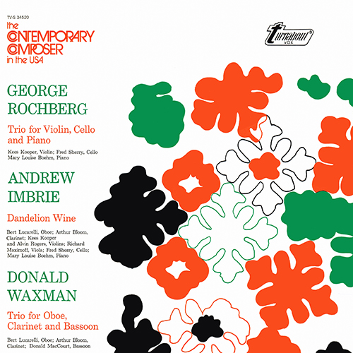 George Rochberg / Andrew Imbrie / Donald Waxman - Trio For Violin, Cello And Piano / Dandelion Wine / Trio For Oboe Clarinet And Bassoon [Turnabout TV-S 34520] (1973)