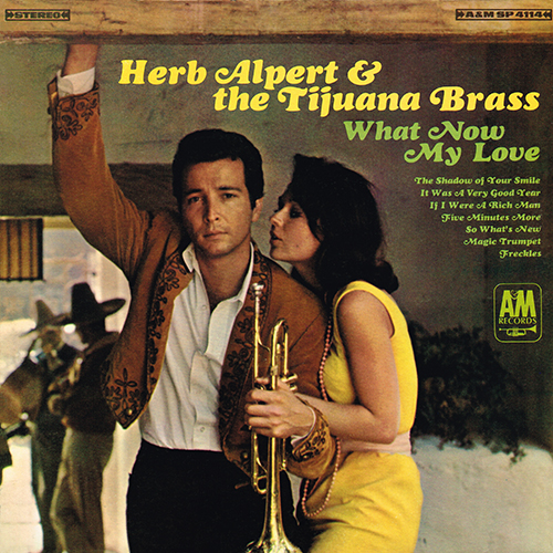 Herb Alpert and the Tijuana Brass - What Now My Love [A&M Records SP 4114] (1966)