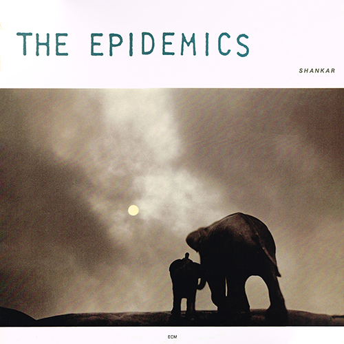 Lakshminarayana Shankar - The Epidemics [ECM Records ECM 1308] (1986)