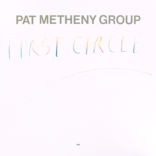 Pat Metheny Group - First Circle [ECM Records ECM 1278] (1984)
