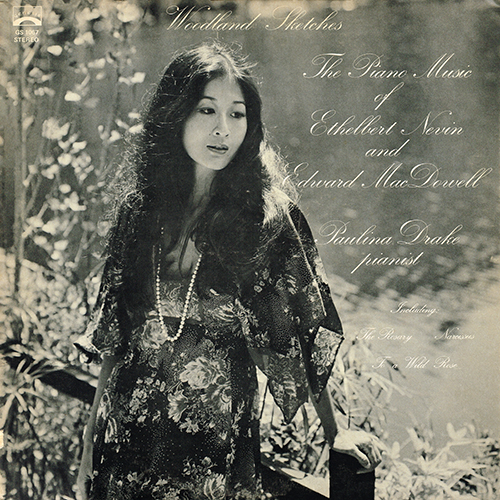 Paulina Drake - Woodland Sketches  The Piano Music Of Ethelbert Nevin And Edward MacDowell [Genesis GS 1067] (1976)
