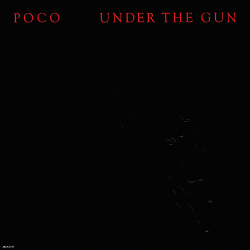 Poco - Under The Gun [MCA Records MCA-5132] (July 1980)