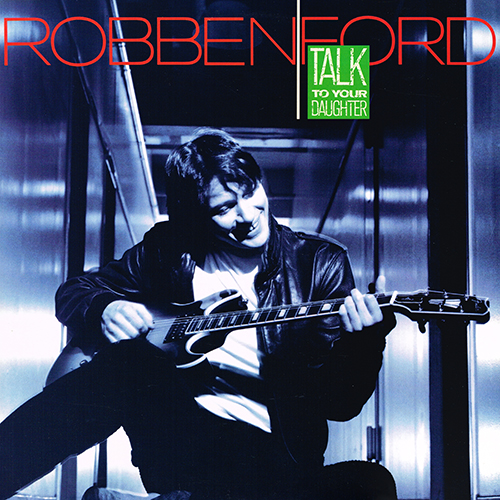 Robben Ford - Talk To Your Daughter [Warner Bros Records 1-25647] (1988)