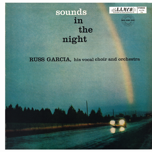 Russ Garcia, His Vocal Choir And Orchestra - Sounds In The Night [AAMCO Records ALPS 76] (1958)