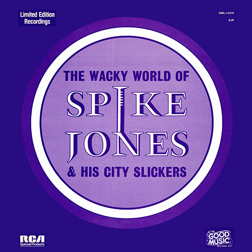 Spike Jones & His City Slickers - The Wacky World Of Spike Jones & His City Slickers [RCA Special Products DML1-0570] (1982)